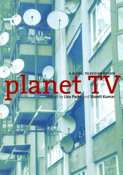 Planet TV: A Global Television Reader / Edition 1