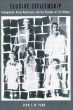 Elusive Citizenship: Immigration, Asian Americans, and the Paradox of Civil Rights