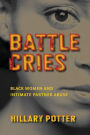 Battle Cries: Black Women and Intimate Partner Abuse