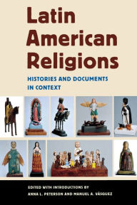 Title: Latin American Religions: Histories and Documents in Context, Author: Anna L. Peterson