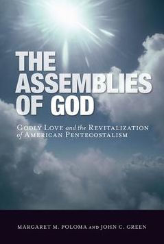 The Assemblies of God: Godly Love and the Revitalization of American Pentecostalism