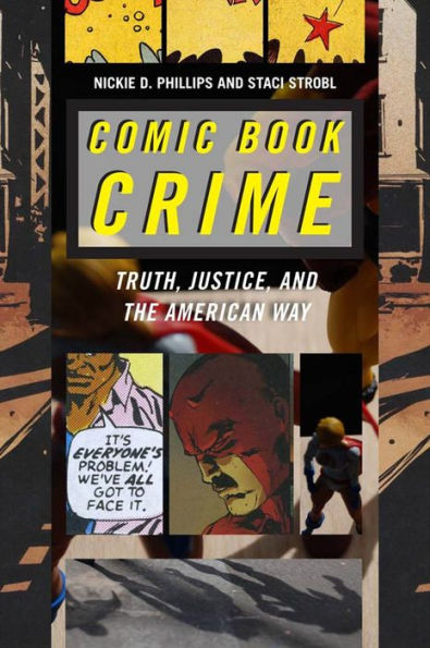 Comic Book Crime: Truth, Justice, and the American Way