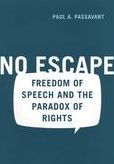 Title: No Escape: Freedom of Speech and the Paradox of Rights, Author: Paul Passavant