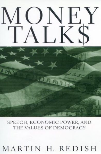 Money Talks: Speech, Economic Power, and the Values of Democracy