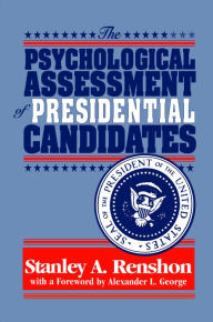 Title: The Psychological Assessment of Presidential Candidates, Author: Stanley A Renshon