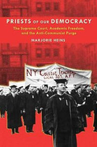 Title: Priests of Our Democracy: The Supreme Court, Academic Freedom, and the Anti-Communist Purge, Author: Marjorie Heins