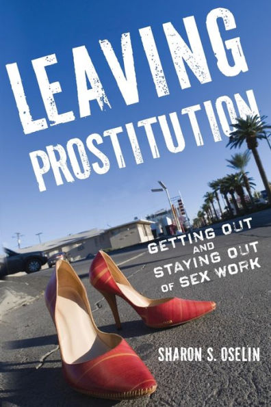 Leaving Prostitution: Getting Out and Staying of Sex Work