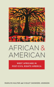 Title: African & American: West Africans in Post-Civil Rights America, Author: Marilyn Halter