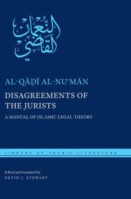 Title: Disagreements of the Jurists: A Manual of Islamic Legal Theory, Author: al-Qa?i al-Nu?man