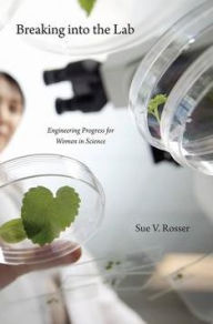 Title: Breaking into the Lab: Engineering Progress for Women in Science, Author: Sue V. Rosser