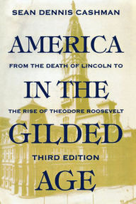 Title: America in the Gilded Age: Third Edition, Author: Sean Dennis Cashman
