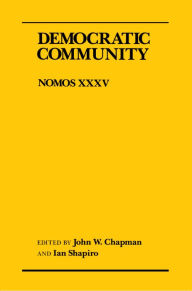 Title: Democratic Community: Nomos XXXV, Author: John W. Chapman