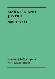 Title: Markets and Justice: Nomos XXXI, Author: John W. Chapman