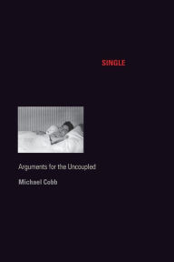 Title: Single: Arguments for the Uncoupled, Author: Michael Cobb