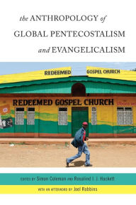 Title: The Anthropology of Global Pentecostalism and Evangelicalism, Author: Simon Coleman