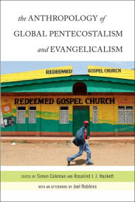 Title: The Anthropology of Global Pentecostalism and Evangelicalism, Author: Simon Coleman