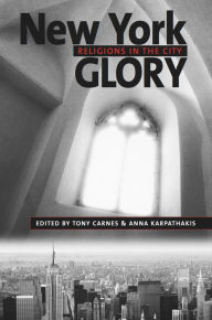 Title: New York Glory: Religions in the City, Author: Tony Carnes