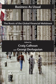 Title: Business as Usual: The Roots of the Global Financial Meltdown, Author: Craig Calhoun
