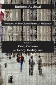 Title: Business as Usual: The Roots of the Global Financial Meltdown, Author: Craig Calhoun