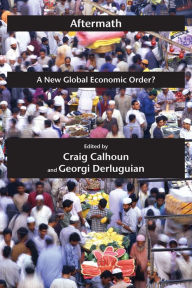 Title: Aftermath: A New Global Economic Order?, Author: Craig Calhoun