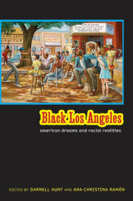 Title: Black Los Angeles: American Dreams and Racial Realities, Author: Darnell Hunt