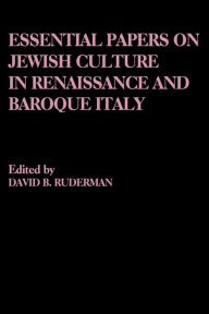 Title: Essential Papers on Jewish Culture in Renaissance and Baroque Italy, Author: David Ruderman