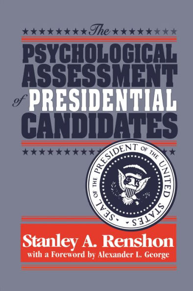 The Psychological Assessment of Presidential Candidates / Edition 1