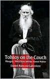 Title: Tolstoy on the Couch: Misogyny, Masochism, and the Absent Mother, Author: Daniel Rancour-Laferriere