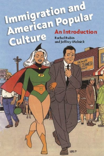 Immigration and American Popular Culture: An Introduction / Edition 1