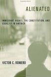 Title: Alienated: Immigrant Rights, the Constitution, and Equality in America / Edition 1, Author: Victor C. Romero