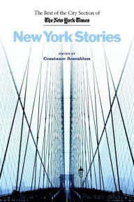 Title: New York Stories: The Best of the City Section of the New York Times / Edition 1, Author: Constance Rosenblum