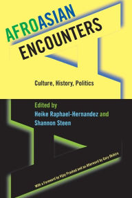 Title: AfroAsian Encounters: Culture, History, Politics / Edition 1, Author: Heike Raphael-Hernandez