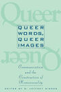 Queer Words, Queer Images: Communication and the Construction of Homosexuality