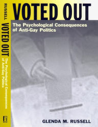 Title: Voted Out: The Psychological Consequences of Anti-Gay Politics, Author: Glenda M. Russell