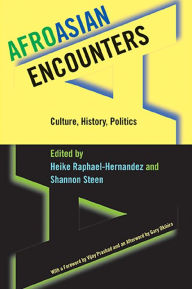 Title: AfroAsian Encounters: Culture, History, Politics, Author: Heike Raphael-Hernandez