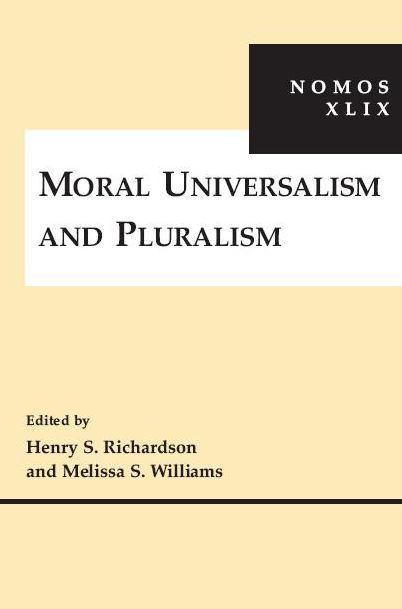 Moral Universalism and Pluralism: NOMOS XLIX by Melissa S. Williams ...