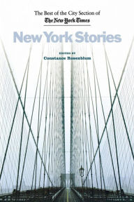 Title: New York Stories: The Best of the City Section of the New York Times, Author: Constance Rosenblum