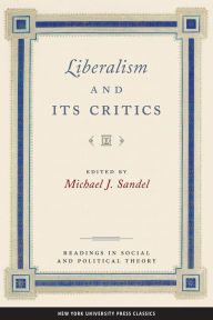 Title: Liberalism and Its Critics / Edition 1, Author: Michael J. Sandel