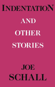 Title: Indentations and Other Stories, Author: Joe Schall