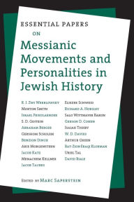 Title: Essential Papers on Messianic Movements and Personalities in Jewish History / Edition 1, Author: Marc Saperstein