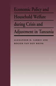 Title: Economic Policy and Household Welfare During Crisis and Adjustment in Tanzania, Author: Alexander H. Sarris