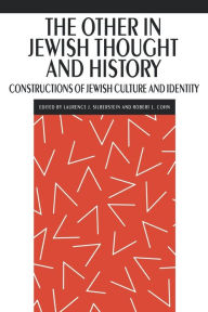 Title: The Other in Jewish Thought and History: Constructions of Jewish Culture and Identity, Author: Laurence J. Silberstein