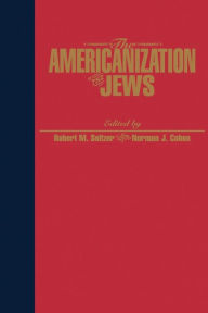 Title: The Americanization of the Jews, Author: Robert  Seltzer