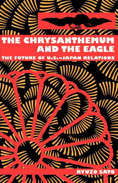 The Chrysanthemum and the Eagle: The Future of U.S.-Japan Relations / Edition 1
