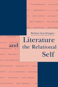 Title: Literature and the Relational Self, Author: Barbara Ann Schapiro