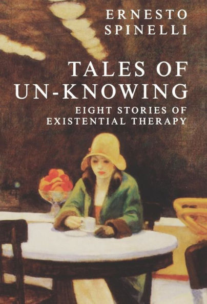 Tales of Un-Knowing: Therapeutic Encounters from an Existential Perspective / Edition 1