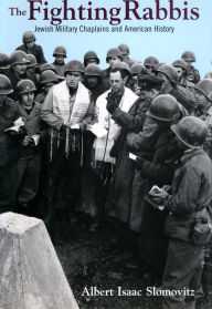 Title: The Fighting Rabbis: Jewish Military Chaplains and American History, Author: Albert I. Slomovitz