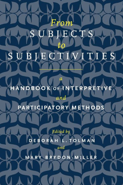 From Subjects to Subjectivities: A Handbook of Interpretive and Participatory Methods