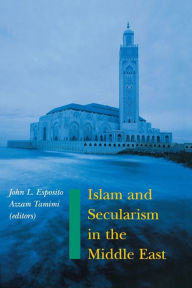 Title: Islam and Secularism in the Middle East, Author: Azzam Tamimi