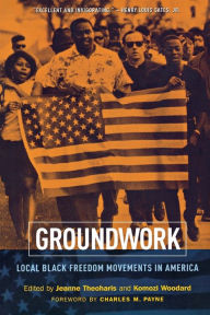 Title: Groundwork: Local Black Freedom Movements in America / Edition 1, Author: Jeanne Theoharis